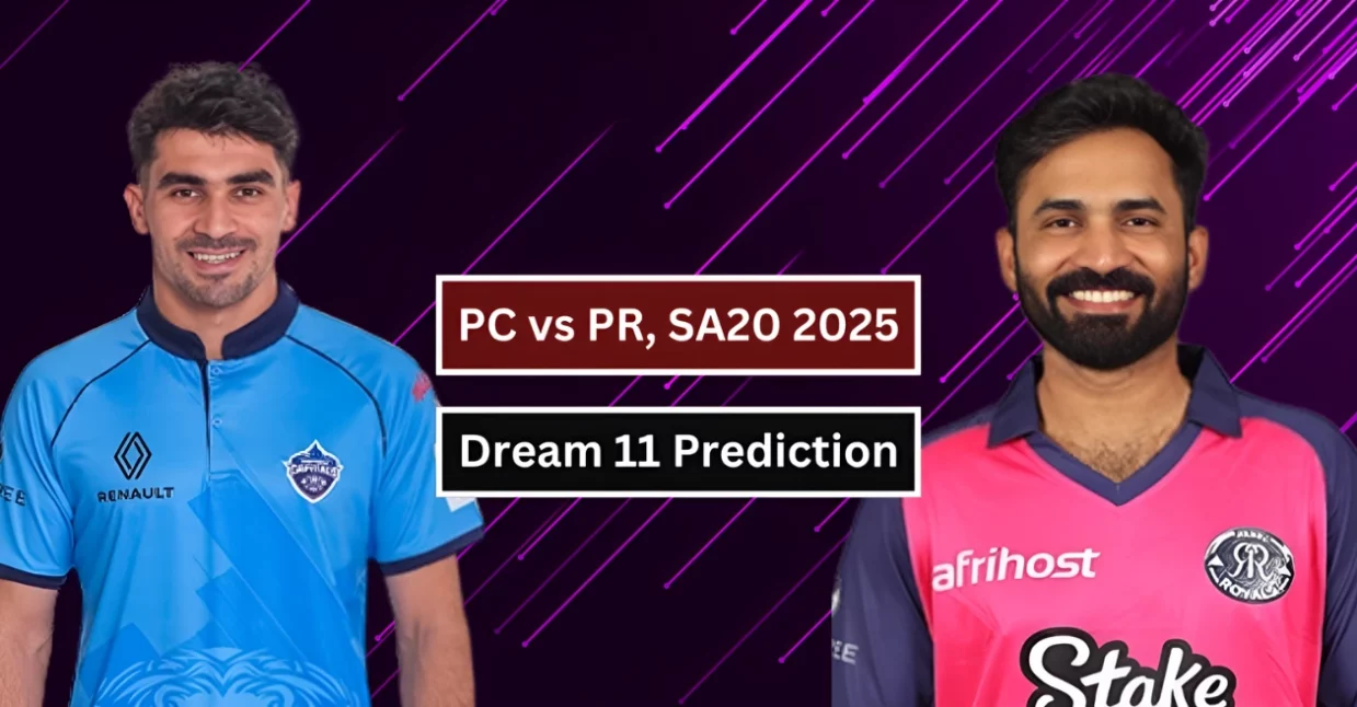 PC vs PR, SA20 2025। Dream 11 Prediction: प्रिटोरिया कैपिटल्स बनाम पार्ल रॉयल्स । ड्रीम-11 टीम, फैंटेसी टिप्स और पिच रिपोर्ट