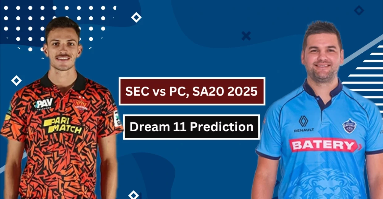 SEC vs PC, SA20 2025 । Dream 11 Prediction: सनराइजर्स ईस्टर्न केप बनाम प्रिटोरिया कैपिटल्स । ड्रीम-11 टीम, फैंटेसी टिप्स और पिच रिपोर्ट