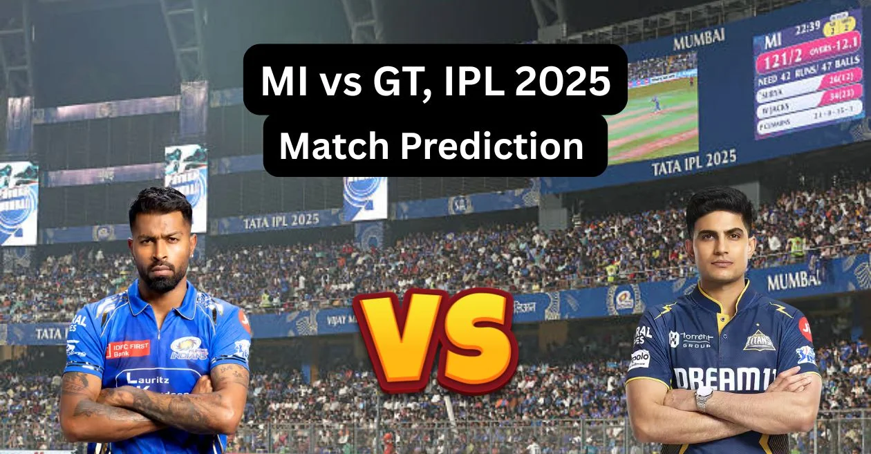 आईपीएल 2025: MI vs GT, Dream11 Prediction – आज का मैच कौन जीतेगा? मुंबई इंडियंस बनाम गुजरात टाइटन्स