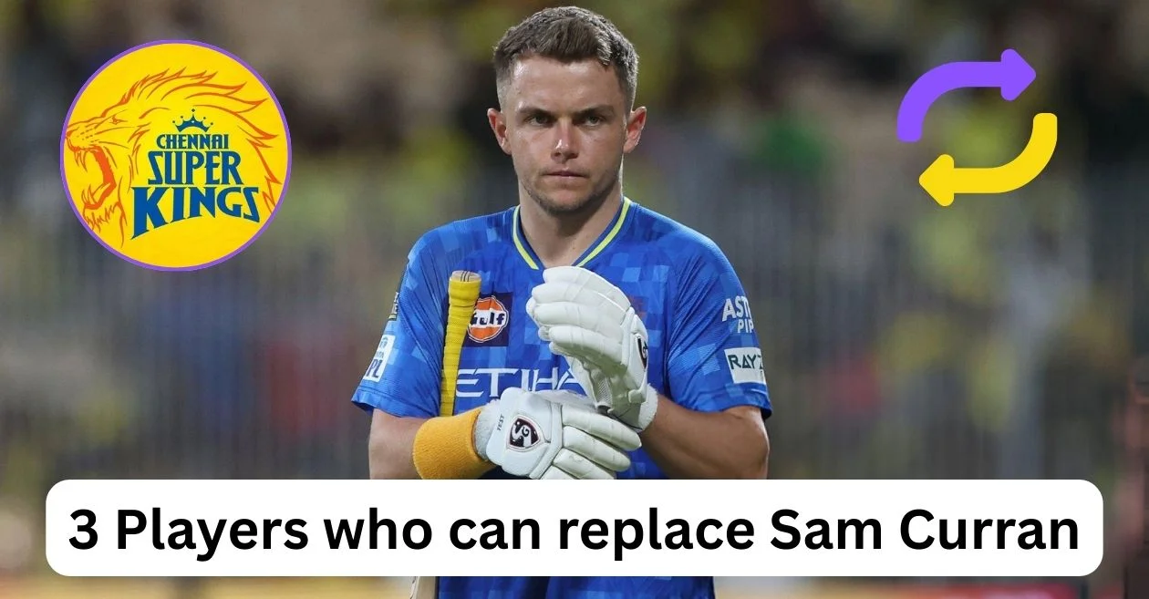 3 खिलाड़ी जो शेष आईपीएल 2025 मैचों के लिए CSK की प्लेइंग-XI में ले सकते हैं सैम करन की जगह