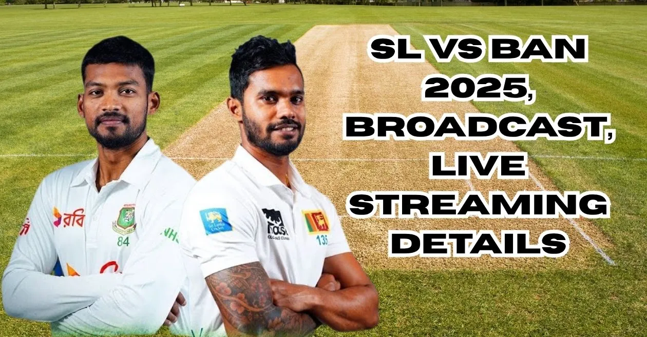 SL vs BAN 2025, टेस्ट सीरीज: प्रसारण, लाइव स्ट्रीमिंग विवरण – भारत, बांग्लादेश, यूके और दक्षिण अफ्रीका में कब और कहाँ देखें