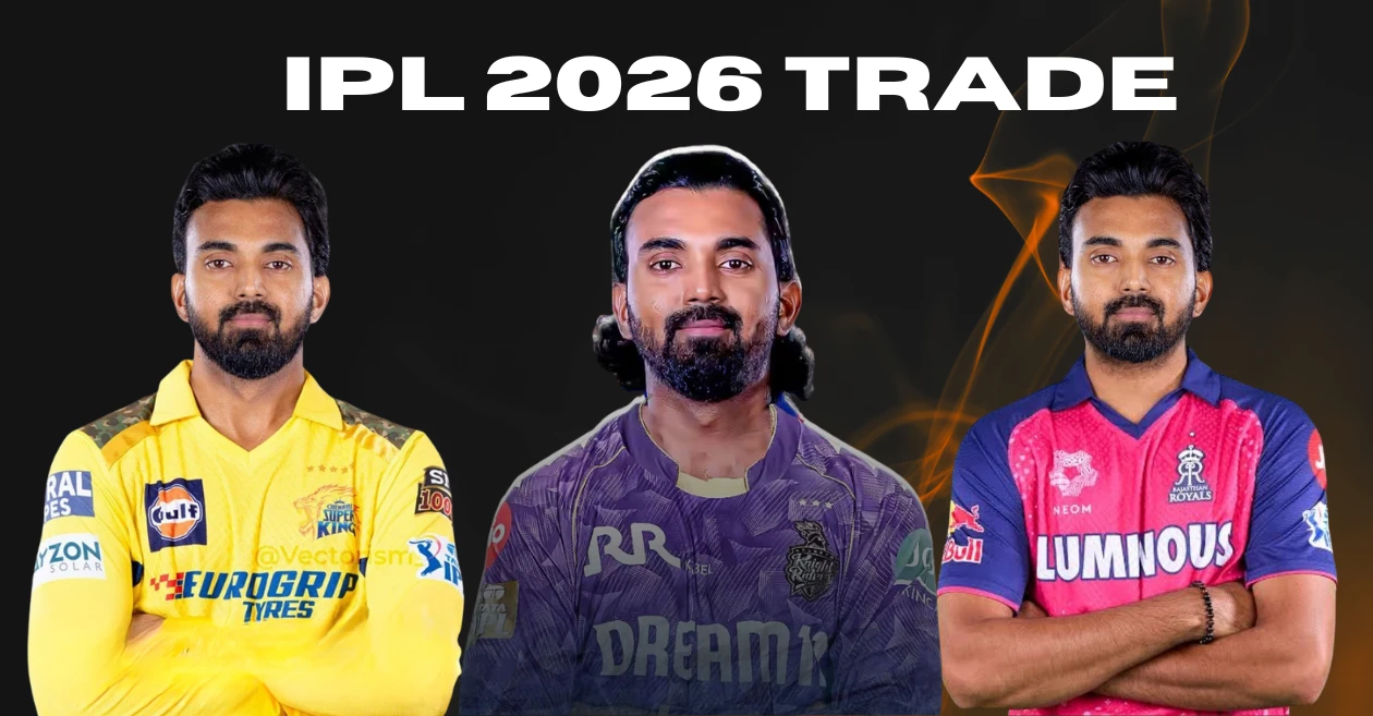 आईपीएल 2026 ट्रेड वॉर तेज: केएल राहुल के लिए CSK, KKR और RR में जंग