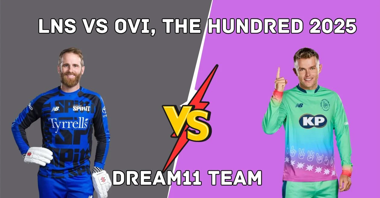 LNS बनाम OVI, द हंड्रेड 2025: Dream11 Prediction, ड्रीम11 टीम, फैंटेसी टिप्स और पिच रिपोर्ट | लंदन स्पिरिट बनाम ओवल इनविंसिबल्स