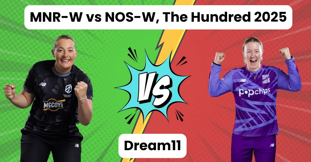 MNR-W बनाम NOS-W, द हंड्रेड 2025: Dream11 Prediction, ड्रीम11 टीम, फैंटेसी टिप्स और पिच रिपोर्ट | मैनचेस्टर ओरिजिनल्स महिला बनाम नॉर्दर्न सुपरचार्जर्स महिला