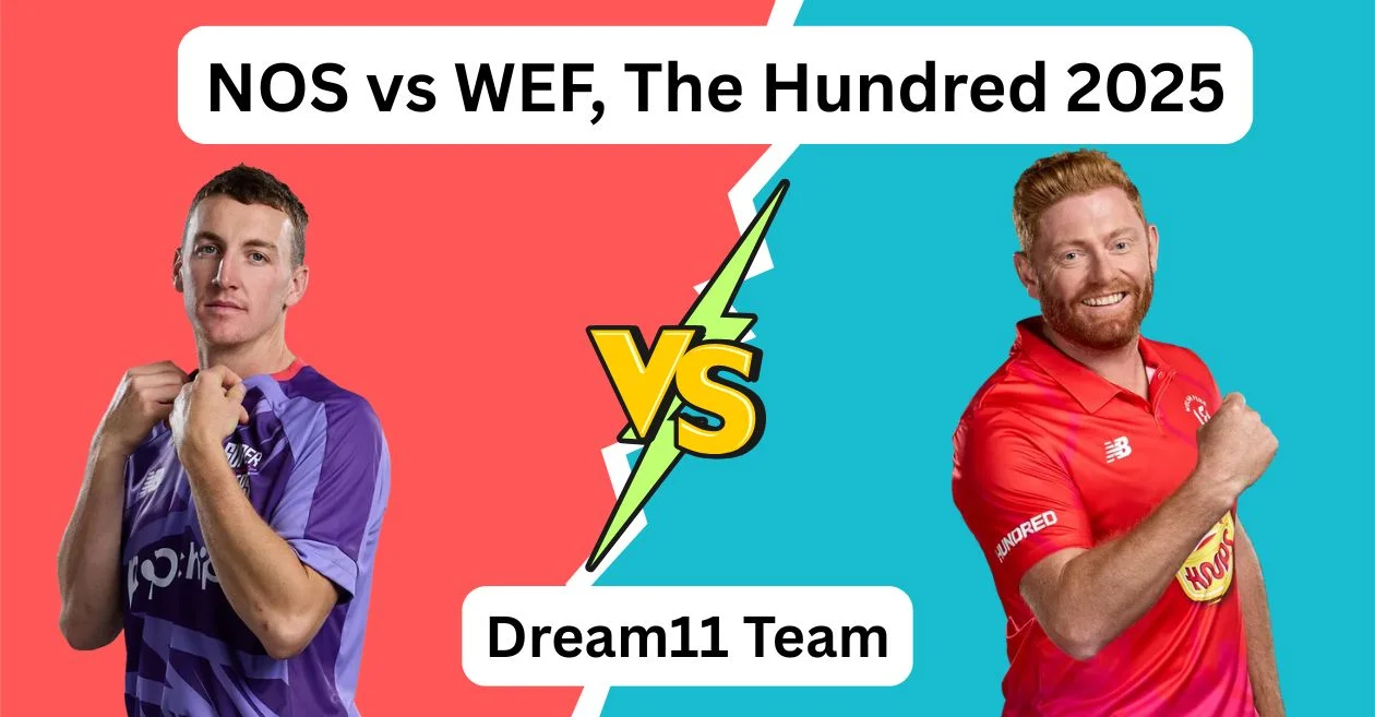 NOS बनाम WEF, द हंड्रेड 2025: Dream11 Prediction, ड्रीम11 टीम, फैंटेसी टिप्स और पिच रिपोर्ट | नॉर्दर्न सुपरचार्जर्स बनाम वेल्श फायर