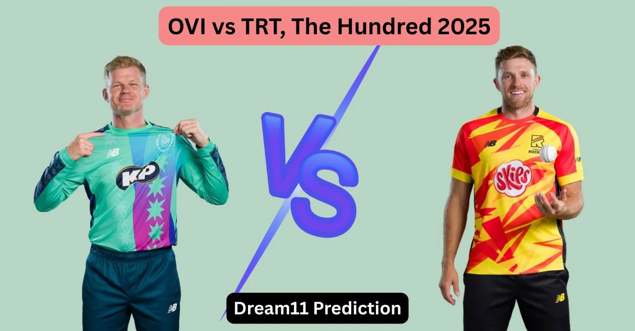 OVI vs TRT, द हंड्रेड 2025: Dream11 Prediction, ड्रीम11 टीम, फैंटेसी टिप्स और पिच रिपोर्ट | ओवल इनविंसिबल्स बनाम ट्रेंट रॉकेट्स