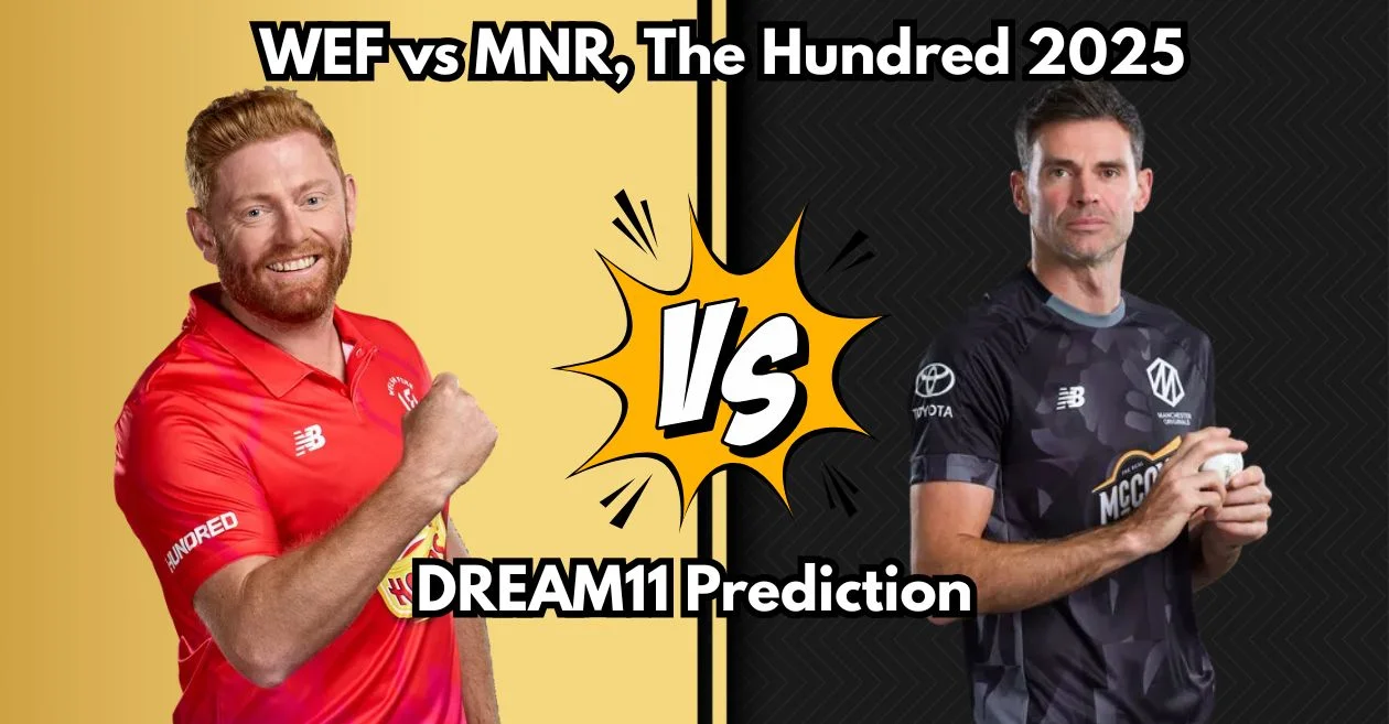 WEF बनाम MNR, द हंड्रेड 2025: Dream11 Prediction, ड्रीम11 टीम, फैंटेसी टिप्स और पिच रिपोर्ट | वेल्श फ़ायर बनाम मैनचेस्टर ओरिजिनल्स